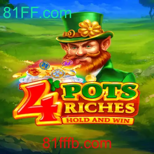 Descubra o Mundo Empolgante de 4potsriches: O Jogo Que Está Revolucionando 81FF.com